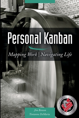 Personal Kanban: Mapping Work Navigating Life - DeMaria, Tonianne, and Benson, Jim