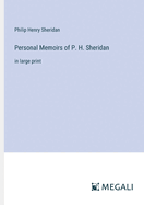 Personal Memoirs of P. H. Sheridan: in large print