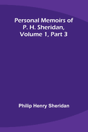 Personal Memoirs of P. H. Sheridan, Volume 1, Part 3