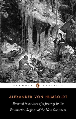 Personal Narrative of a Journey to the Equinoctial Regions of the New Continent: Abridged Edition - Von Humboldt, Alexander, and Wilson, Jason (Introduction by), and Nicolson, Malcolm (Introduction by)