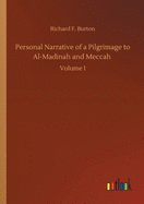 Personal Narrative of a Pilgrimage to Al-Madinah and Meccah