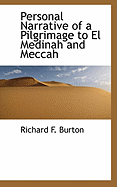 Personal Narrative of a Pilgrimage to El Medinah and Meccah