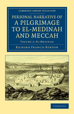 Personal Narrative of a Pilgrimage to El-Medinah and Meccah - Burton, Richard Francis