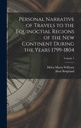 Personal Narrative of Travels to the Equinoctial Regions of the New Continent During the Years 1799-1804; Volume 7