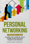 Personal Networking: 3-in-1 Guide to Master Networking Fundamentals, Personal Social Network & Build Your Personal Brand