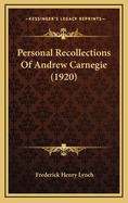 Personal Recollections of Andrew Carnegie (1920)