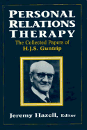 Personal Relations Therapy: The Collected Papers of H.J.S. Guntrip - Hazell, Jeremy (Editor)