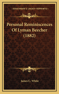 Personal Reminiscences of Lyman Beecher (1882)