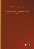 Personal Reminiscences of the War of 1861-5