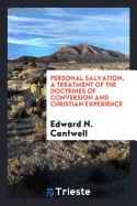 Personal Salvation; A Treatment of the Doctrines of Conversion and Christian Experience