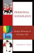 Personal Sociology: Finding Meanings in Everyday Life