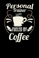 Personal Trainer Fueled by Coffee: Blank 6x9 Journal with Coffee Themed Stationary