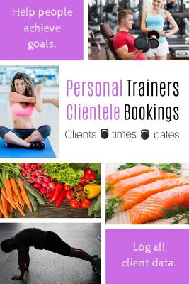 Personal Trainers Clientele Bookings: Female Personal Trainer's Work Diary Log Clients Details And Stay Organised. - Notebooks, Owthorne