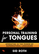 Personal Training for Tongues: Operating in the Power of Supernatural Languages