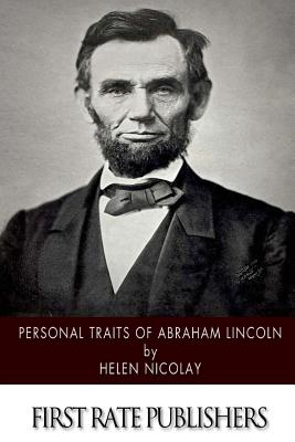 Personal Traits of Abraham Lincoln - Nicolay, Helen