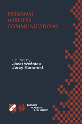 Personal Wireless Communications: Ifip Tc6/Wg6.8 Working Conference on Personal Wireless Communications (Pwc'2000), September 14-15, 2000, Gda sk, Poland - Wozniak, Jzef (Editor), and Konorski, Jerzy (Editor)