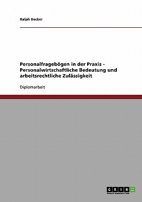 Personalfragebogen in Der Praxis - Personalwirtschaftliche Bedeutung Und Arbeitsrechtliche Zulassigkeit - Becker, Ralph