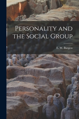 Personality and the Social Group - Burgess, E W (Ernest Watson) 1886- (Creator)