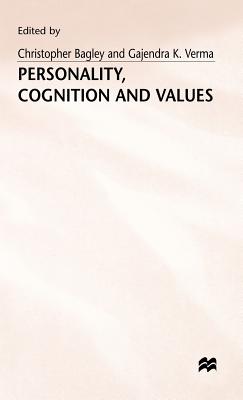 Personality, Cognition and Values - Bagley, Christopher (Editor), and Vermad, Gajendra K, and Loparo, Kenneth A. (Editor)