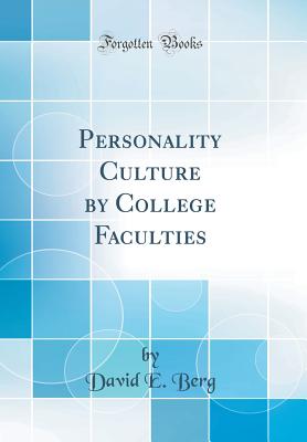Personality Culture by College Faculties (Classic Reprint) - Berg, David E