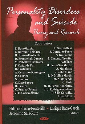 Personality Disorders and Suicide: Theory and Research - Blasco-Fontecilla, Hilario, and Baca-Garcia, Enrique, and Saiz-Ruiz, Jeronimo