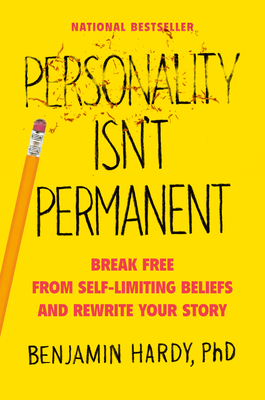 Personality Isn't Permanent - Hardy, Benjamin, Dr.