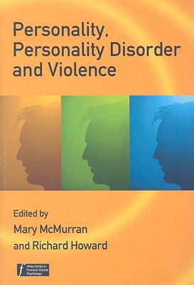 Personality, Personality Disorder and Violence - McMurran, Mary (Editor), and Howard, Richard (Editor)