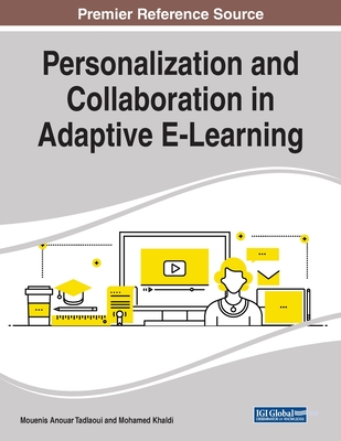 Personalization and Collaboration in Adaptive E-Learning - Tadlaoui, Mouenis Anouar (Editor), and Khaldi, Mohamed (Editor)