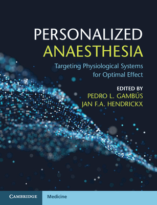 Personalized Anaesthesia: Targeting Physiological Systems for Optimal Effect - Gambs, Pedro L (Editor), and Hendrickx, Jan F a (Editor)