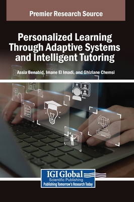 Personalized Learning Through Adaptive Systems and Intelligent Tutoring - Benabid, Assia (Editor), and El Imadi, Imane (Editor), and Chemsi, Ghizlane (Editor)