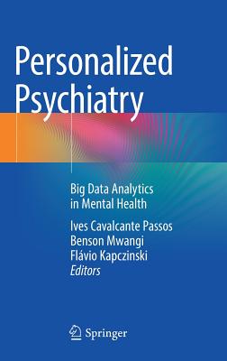 Personalized Psychiatry: Big Data Analytics in Mental Health - Passos, Ives Cavalcante (Editor), and Mwangi, Benson (Editor), and Kapczinski, Flvio (Editor)