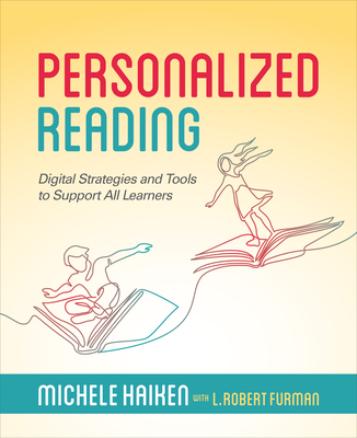 Personalized Reading: Digital Strategies and Tools to Support All Learners - Haiken, Michele, and Furman, L Robert