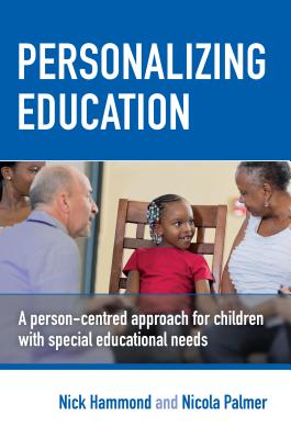 Personalizing Education: A person-centred approach for children with special educational needs - Hammond, Nick, and Palmer, Nicola