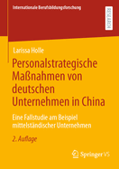 Personalstrategische Manahmen von deutschen Unternehmen in China: Eine Fallstudie am Beispiel mittelstndischer Unternehmen