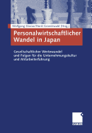 Personalwirtschaftlicher Wandel in Japan: Gesellschaftlicher Wertewandel Und Folgen Fur Die Unternehmungskultur Und Mitarbeiterfuhrung