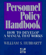 Personnel Policy Handbook: How to Develop a Manual That Works