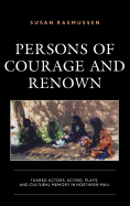 Persons of Courage and Renown: Tuareg Actors, Acting, Plays, and Cultural Memory in Northern Mali