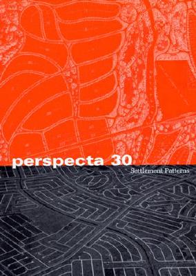 Perspecta 30 Settlement Patterns: The Yale Architectural Journal - Harpman, Louise (Editor), and Supcoff, Evan M (Editor)