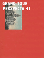 Perspecta 41 Grand Tour: The Yale Architectural Journal