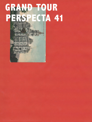Perspecta 41 Grand Tour: The Yale Architectural Journal - Brainard, Gabrielle (Editor), and Mehta, Rustam (Editor), and Moran, Thomas (Editor)