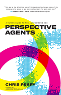 Perspective Agents: A Human Guide to the Autonomous Age