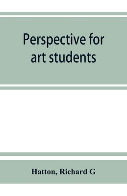 Perspective for art students - Hatton, and Richard G
