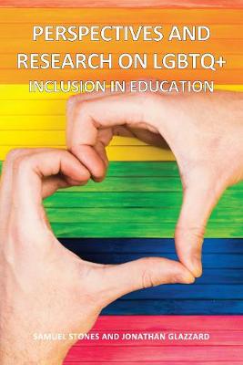 Perspectives and Research on LGBTQ+ Inclusion in Education - Stones, Samuel, and Glazzard, Jonathan