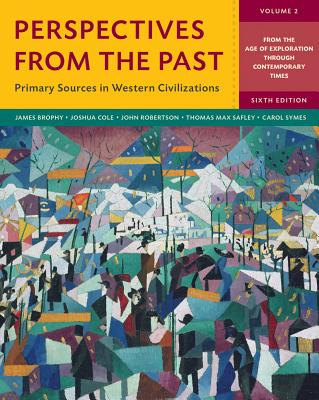 Perspectives from the Past: Primary Sources in Western Civilizations - Brophy, James M (Editor), and Cole, Joshua (Editor), and Robertson, John, Sir (Editor)