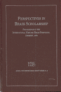 Perspectives in Brass Scholarship: Proceedings of the International Historic Brass Society Symposium, Amherst, 1995
