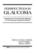 Perspectives in Glaucoma: Transactions of the First Scientific Meeting of the American Glaucoma Society