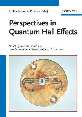 Perspectives in Quantum Hall Effects: Novel Quantum Liquids in Low-Dimensional Semiconductor Structures - Das Sarma, Sanker, and Sarma, Sankar D (Editor), and Pinczuk, Aron (Editor)