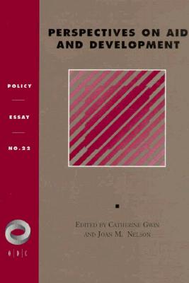 Perspectives on Aid and Development - Gwin, Catherine, Professor (Editor), and Nelson, Joan M, Professor (Editor)