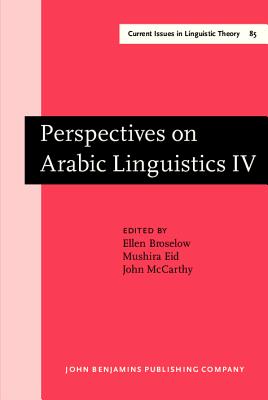Perspectives on Arabic Linguistics: Papers from the Annual Symposium on Arabic Linguistics. Volume IV: Detroit, Michigan 1990 - Broselow, Ellen (Editor), and Eid, Mushira (Editor), and McCarthy, John (Editor)