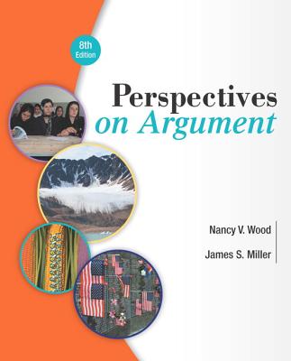 Perspectives on Argument - Wood, Nancy V, and Miller, James S